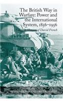 British Way in Warfare: Power and the International System, 1856-1956