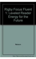 Rigby Focus Fluent 1: Leveled Reader Energy for the Future: Rigby Focus Fluent 1 Leveled Reader