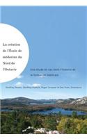 La Creation de L'Ecole de Medecine Du Nord de L'Ontario