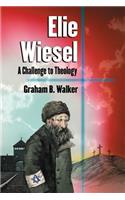 Elie Wiesel: A Challenge to Theology