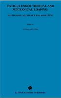 Fatigue Under Thermal and Mechanical Loading: Mechanisms, Mechanics and Modelling