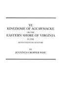 Ye Kingdome of Accawmacke or the Eastern Shore of Virginia in the 17th Century