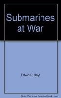 SUBMARINES AT WAR