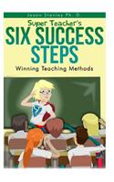 Super Teacher's Six Success Steps