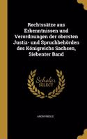 Rechtssätze aus Erkenntnissen und Verordnungen der obersten Justiz- und Spruchbehörden des Königreichs Sachsen, Siebenter Band