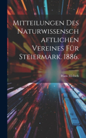 Mitteilungen des Naturwissenschaftlichen Vereines für Steiermark. 1886.