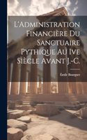 L'Administration Financière Du Sanctuaire Pythique Au Ive Siècle Avant J.-C.