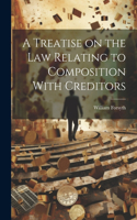 Treatise on the Law Relating to Composition With Creditors