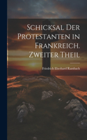 Schicksal der Protestanten in Frankreich. Zweiter Theil
