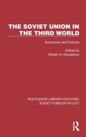 The Soviet Union in the Third World: Successes and Failures(Routledge Library Editions: Soviet Foreign Policy)