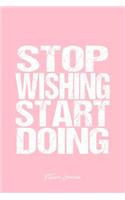 Fitness Journal: Dot Grid Gift Idea - Stop Wishing Start Doing Fitness Sayings Gym Motivation Gift Journal - Pink Dotted Diary, Planner, Gratitude, Writing, Travel, 