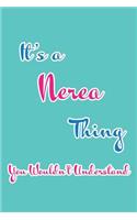 It's a Nerea Thing You Wouldn't Understand: Blank Lined 6x9 Name Monogram Emblem Journal/Notebooks as Birthday, Anniversary, Christmas, Thanksgiving, Mother's Day, Grandparents day, any other 