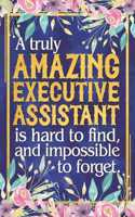 Executive Assistant Gift: A Truly Amazing Executive Assistant Is Hard To Find and Impossible To Forget Dateless Executive Assistant Planner With Inspirational Quotes 12 Month