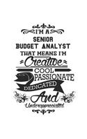 I'm A Senior Budget Analyst That Means I'm Creative Cool Passionate Dedicated And Underappreciated