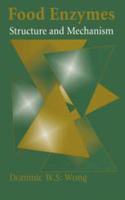 Food Enzymes: Structure and Mechanism (Special Indian Edition / Reprint year : 2020) [Paperback] Dominic W.S. Wong