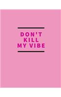 Don't Kill My Vibe: Academic Planner 2019-2020 -Week To View And Month To View Diary Organizer- Stlyish Pink Minimalist Design