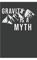 Gravity Is A Myth: Rock Climbing Notebook 120 Pages (6" x 9")