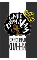 Cancerian Queen Wake Pray Slay: 6 x 9 Notebook for Cancer Zodiac Black Queens 125 Lined Pages