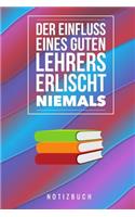 Der Einfluss Eines Guten Lehrers Erlischt Niemals Notizbuch