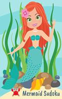 Mermaid Sudoku: Logic Games for Kids 4x4 and 6x6 Puzzle Grids - Easy Medium Hard Levels - Sudoku for Elementary School Students - Beautiful Mermaids Notebook