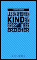 Hinter Jedem Lebensfrohen Kind Steht Ein Grossartiger Erzieher Notizbuch: A5 52 Wochen Kalender als Geschenk für Lehrer - Abschiedsgeschenk für Erzieher und Erzieherinnen - Planer - Terminplaner - Kindergarten - Kita - Sch