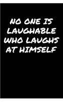 No One Is Laughable Who Laughs At Himself&#65533;: A soft cover blank lined journal to jot down ideas, memories, goals, and anything else that comes to mind.