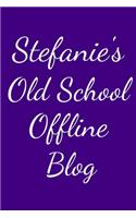 Stefanie's Old School Offline Blog