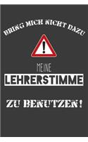 Bring mich nicht dazu meine Lehrerstimme zu benutzen: Lehrer-Kalender im DinA 5 Format für Lehrerinnen und Lehrer Organizer Schuljahresplaner für Pädagogen