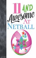 11 And Awesome At Netball: Goal Ring And Ball College Ruled Composition Writing School Notebook To Take Teachers Notes - Gift For Girls Who Live And Breathe Netball