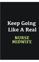 Keep Going Like a Real Nurse Midwife: Writing careers journals and notebook. A way towards enhancement