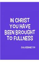 In Christ You Have Been Brought to Fullness - Colossians 2: 10: Blank Lined Christian Journals for Girls