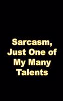 Sarcasm, Just One of My Many Talents