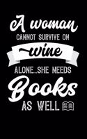 A Woman Cannot Survive On Wine Alone She Needs Books As Well: 100 page 6x 9 Organizer Journal for Mom to jot down the weekly plans, family planning, budgeting, goal setting, meal ideas, trackers, family plannin