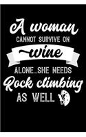 A Woman Cannot Survive On Wine Alone She Needs Rock climbing As Well: 100 page Blank lined 6x 9 novelty Journal for women to jot down their ideas and notes