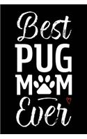 Best Pug Mom Ever: Dog Mom Notebook - Blank Lined Journal for Pup Owners & Lovers