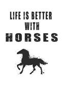 Life is Better with Horses: Cute Horse Lovers Journal / Notebook / Diary / Birthday Gift (6x9 - 110 Blank Lined Pages)