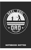 Reel Cool Dad: Journal Composition & Writing Notebook school Students or Teachers Gift in Birthday or Father's day Dot grid paper for Kids and Adults 6 x 9 inch