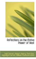 Reflections on the Motive Power of Heat