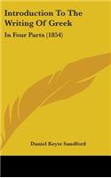 Introduction To The Writing Of Greek: In Four Parts (1854)