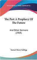 The Past a Prophecy of the Future