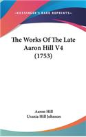The Works of the Late Aaron Hill V4 (1753)