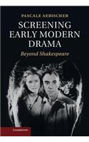 Screening Early Modern Drama