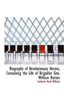 Biography of Revolutionary Heroes Containing the Life of Brigadier Gen. William Barton