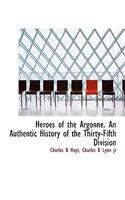 Heroes of the Argonne. an Authentic History of the Thirty-Fifth Division
