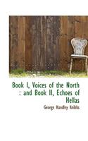 Book I, Voices of the North: And Book II, Echoes of Hellas: And Book II, Echoes of Hellas