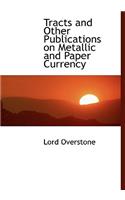 Tracts and Other Publications on Metallic and Paper Currency