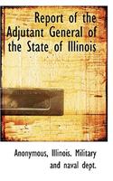 Report of the Adjutant General of the State of Illinois