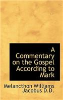 A Commentary on the Gospel According to Mark