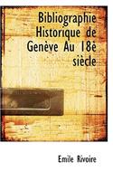 Bibliographie Historique de Gen Ve Au 18 Si Cle