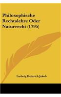 Philosophische Rechtslehre Oder Naturrecht (1795): (German)